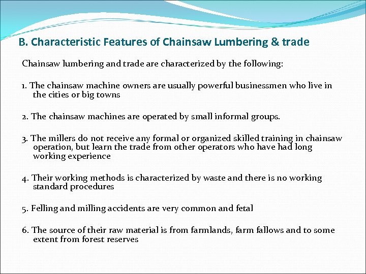 B. Characteristic Features of Chainsaw Lumbering & trade Chainsaw lumbering and trade are characterized