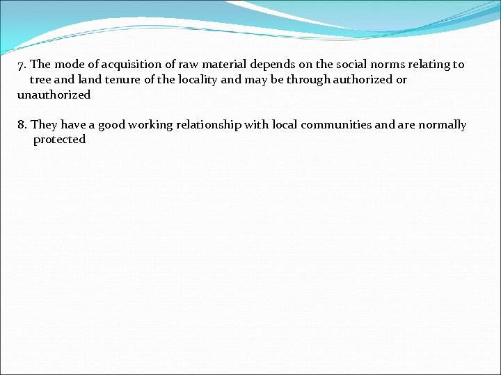 7. The mode of acquisition of raw material depends on the social norms relating