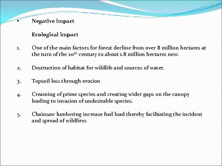  • Negative impact Ecological impact 1. One of the main factors forest decline