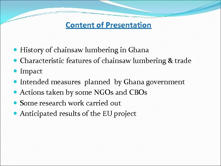 Content of Presentation History of chainsaw lumbering in Ghana Characteristic features of chainsaw lumbering