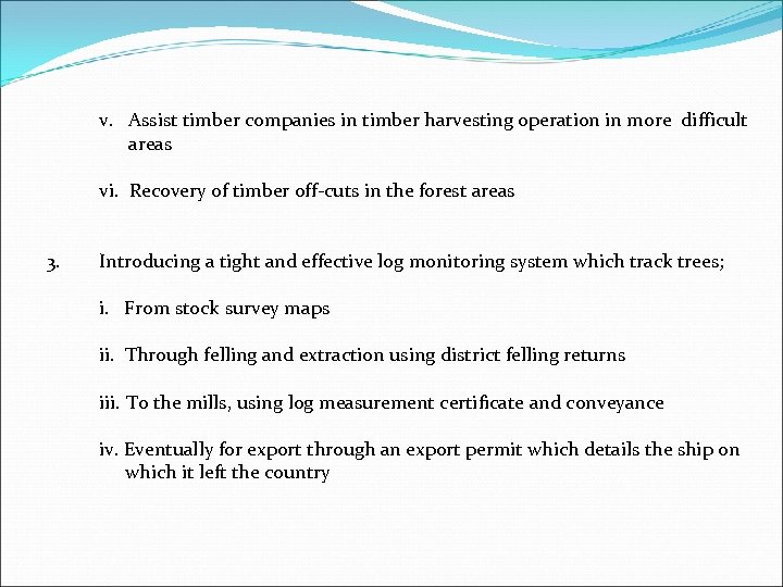 v. Assist timber companies in timber harvesting operation in more difficult areas vi. Recovery