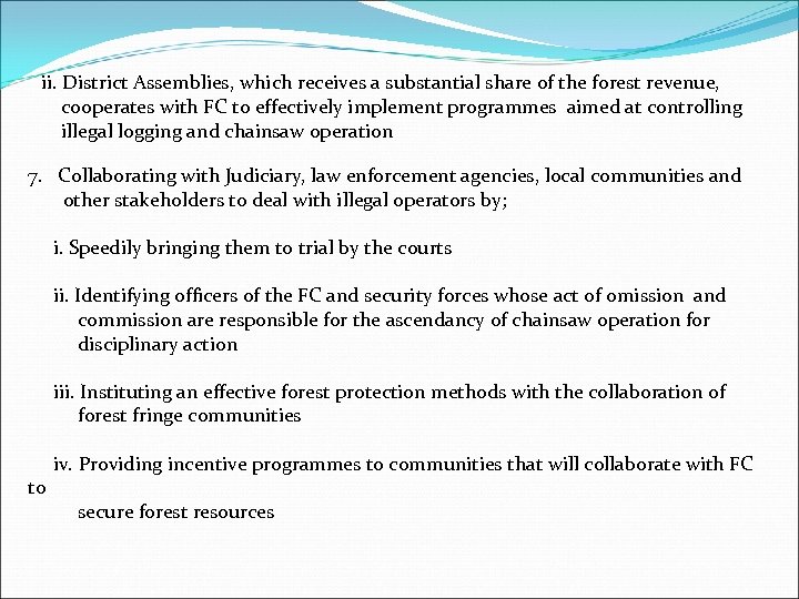 ii. District Assemblies, which receives a substantial share of the forest revenue, cooperates with