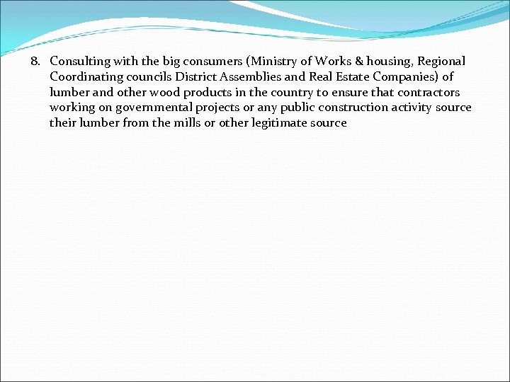 8. Consulting with the big consumers (Ministry of Works & housing, Regional Coordinating councils