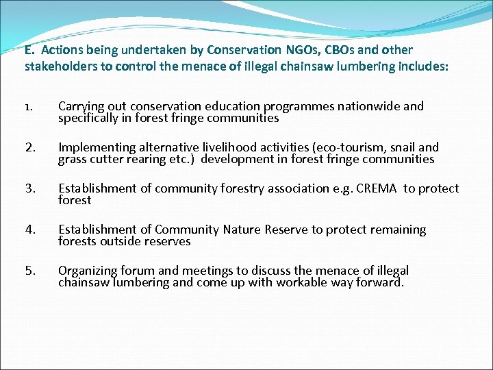 E. Actions being undertaken by Conservation NGOs, CBOs and other stakeholders to control the