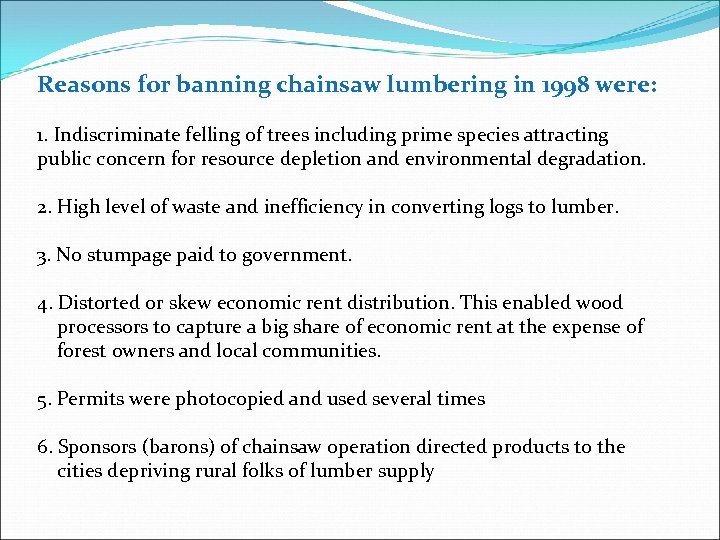 Reasons for banning chainsaw lumbering in 1998 were: 1. Indiscriminate felling of trees including