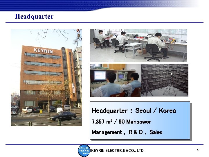 Headquarter ： Seoul / Korea 7, 357 m 2 / 90 Manpower Management ,