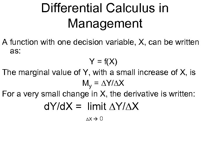 Differential Calculus in Management A function with one decision variable, X, can be written