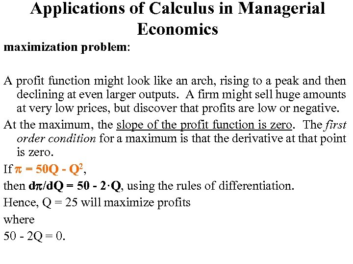 Applications of Calculus in Managerial Economics maximization problem: A profit function might look like