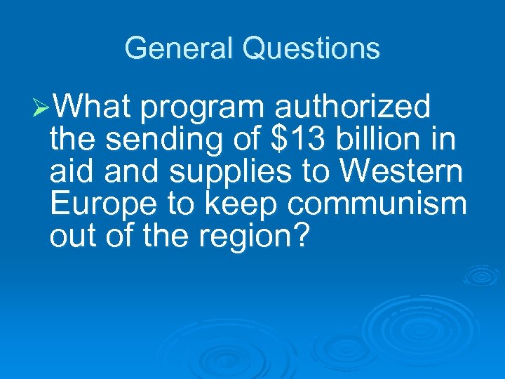 General Questions ØWhat program authorized the sending of $13 billion in aid and supplies