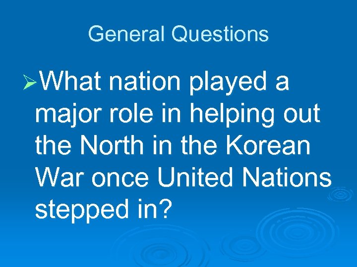 General Questions ØWhat nation played a major role in helping out the North in