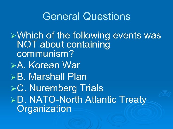 General Questions Ø Which of the following events was NOT about containing communism? Ø