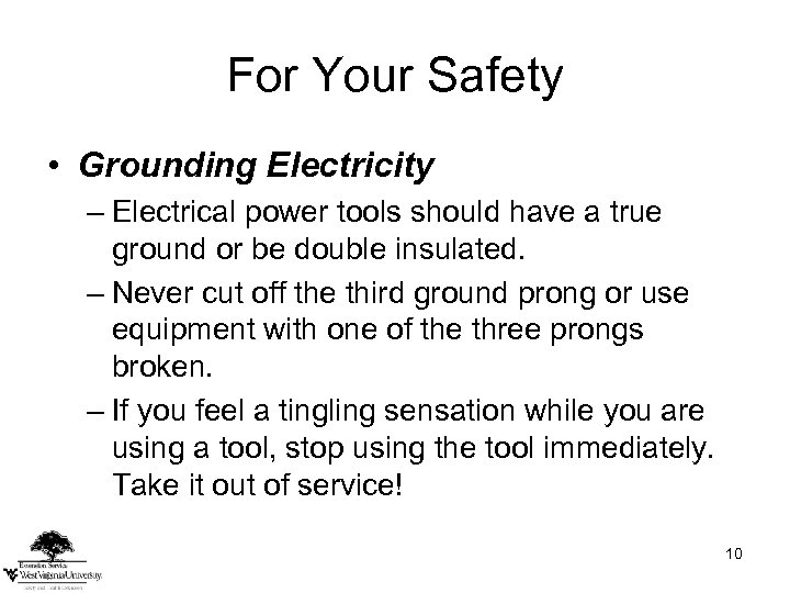 For Your Safety • Grounding Electricity – Electrical power tools should have a true