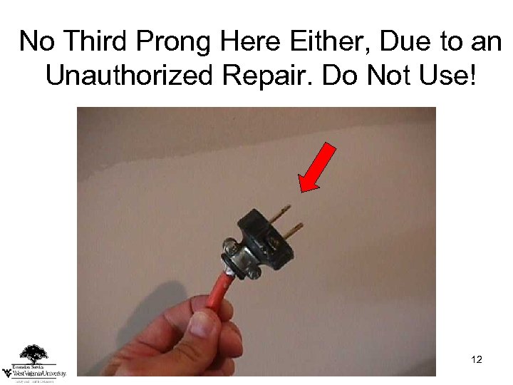 No Third Prong Here Either, Due to an Unauthorized Repair. Do Not Use! 12