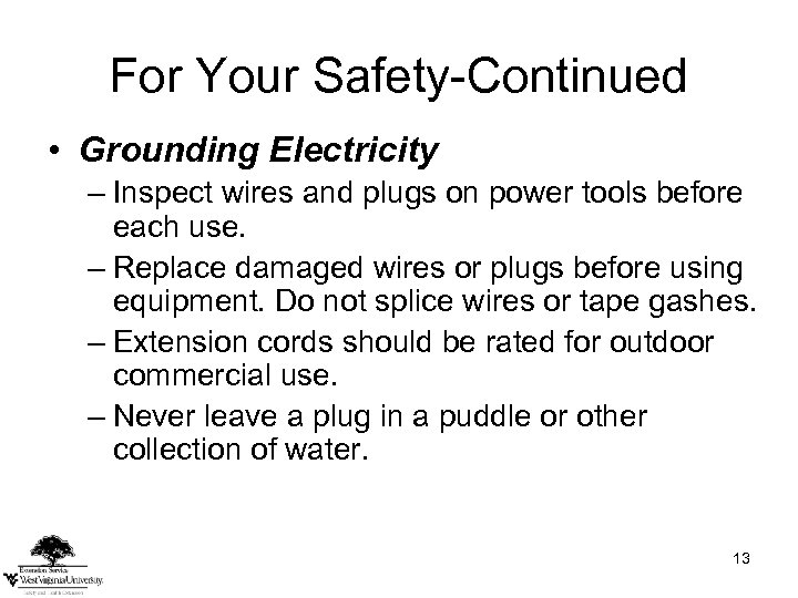 For Your Safety-Continued • Grounding Electricity – Inspect wires and plugs on power tools
