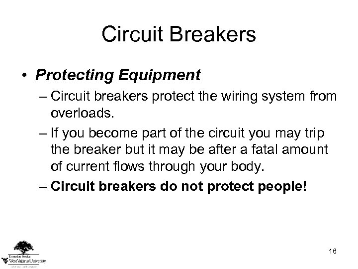 Circuit Breakers • Protecting Equipment – Circuit breakers protect the wiring system from overloads.