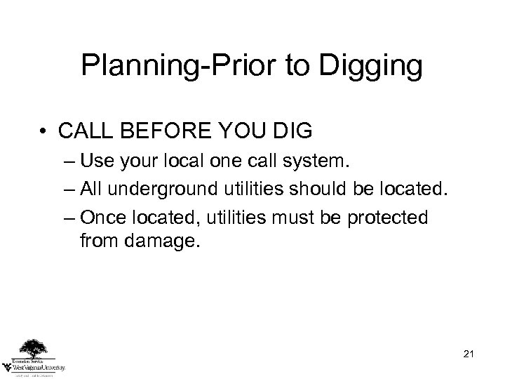 Planning-Prior to Digging • CALL BEFORE YOU DIG – Use your local one call