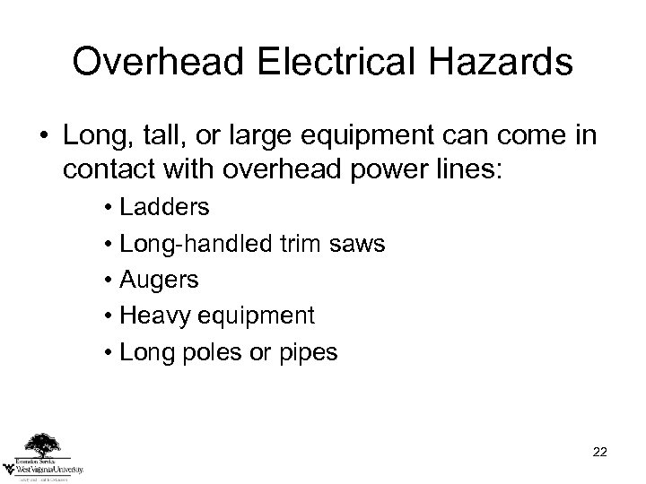 Overhead Electrical Hazards • Long, tall, or large equipment can come in contact with