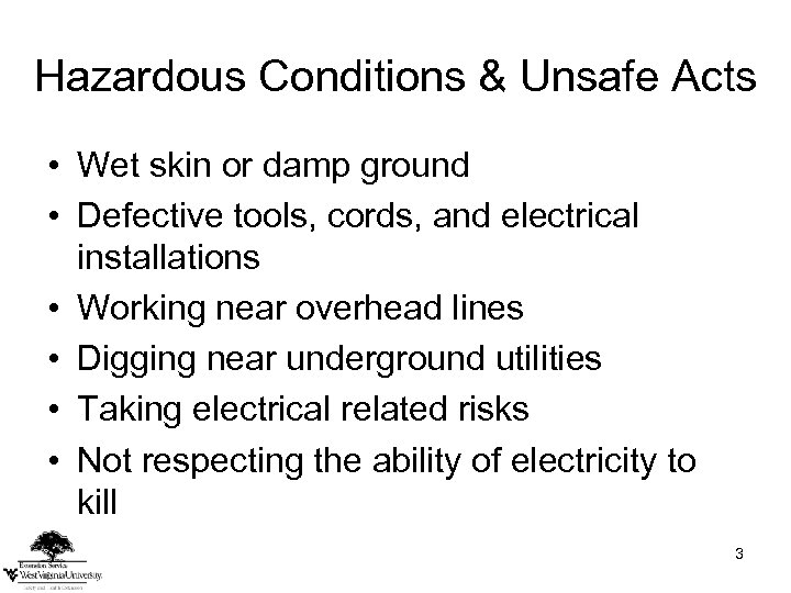 Hazardous Conditions & Unsafe Acts • Wet skin or damp ground • Defective tools,