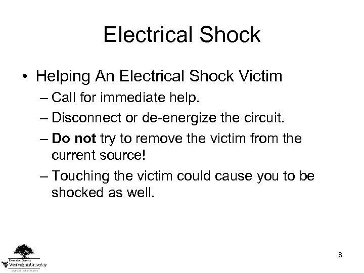 Electrical Shock • Helping An Electrical Shock Victim – Call for immediate help. –