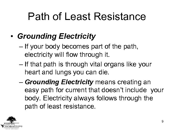 Path of Least Resistance • Grounding Electricity – If your body becomes part of