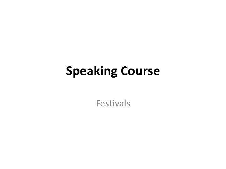 Speaking Course Festivals 