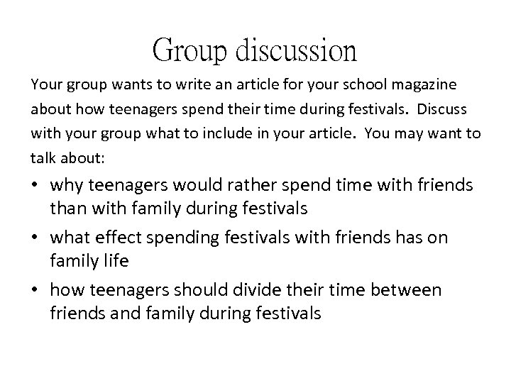 Group discussion Your group wants to write an article for your school magazine about