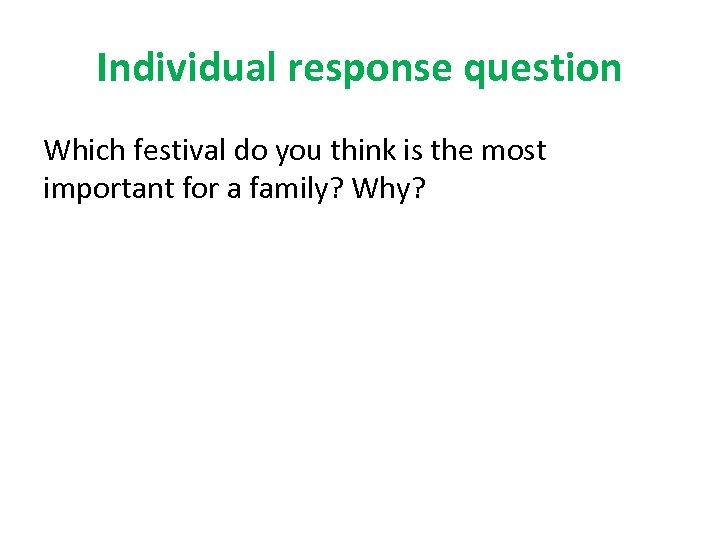 Individual response question Which festival do you think is the most important for a