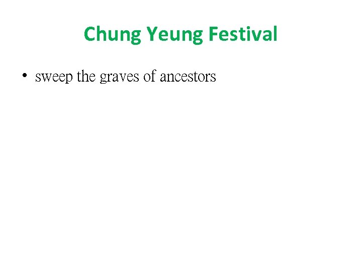Chung Yeung Festival • sweep the graves of ancestors 