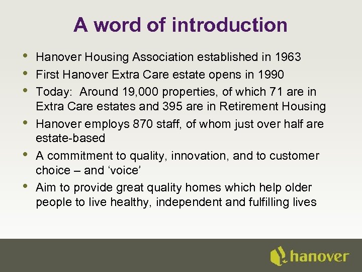 A word of introduction • • • Hanover Housing Association established in 1963 First
