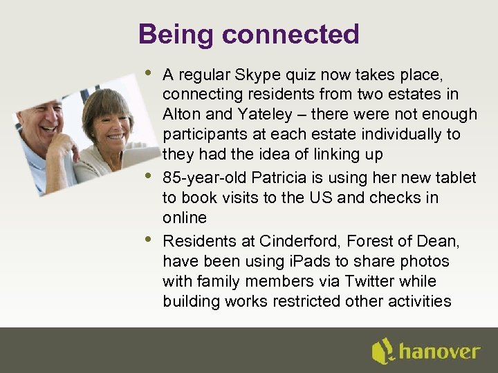 Being connected • • • A regular Skype quiz now takes place, connecting residents