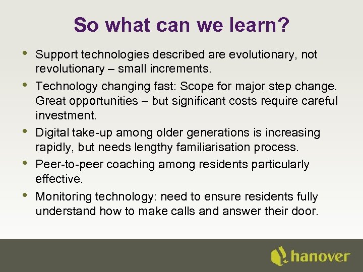 So what can we learn? • • • Support technologies described are evolutionary, not