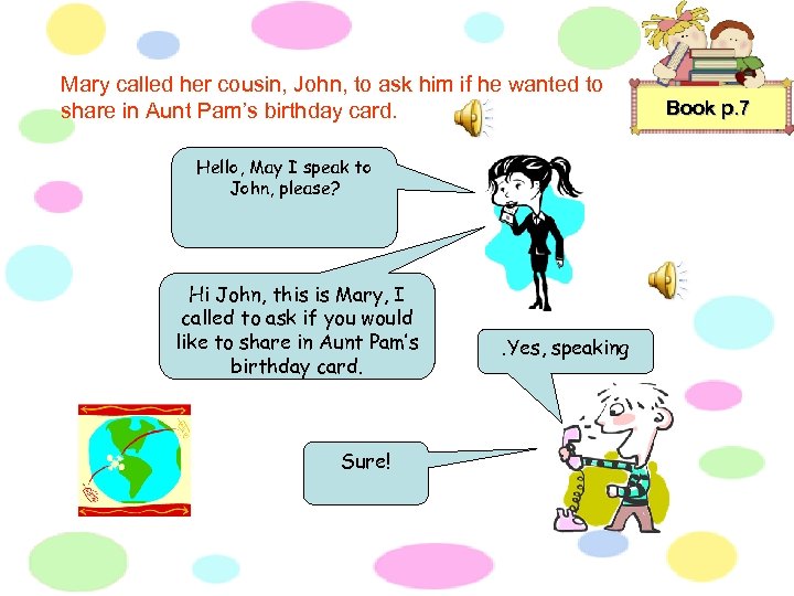 Mary called her cousin, John, to ask him if he wanted to share in