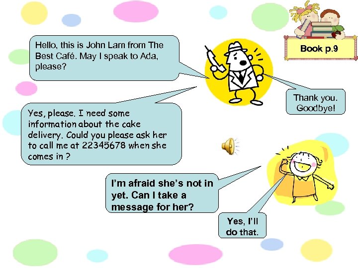 Hello, this is John Lam from The Best Café. May I speak to Ada,