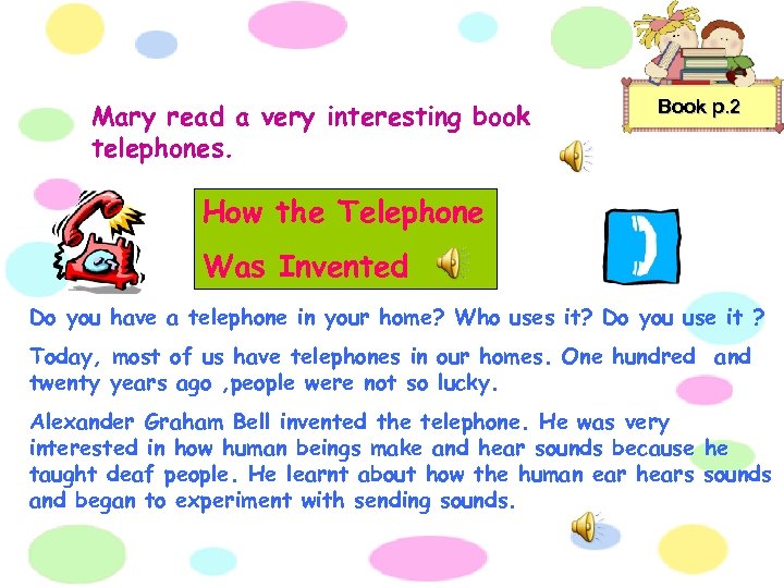 Mary read a very interesting book telephones. Book p. 2 How the Telephone Was