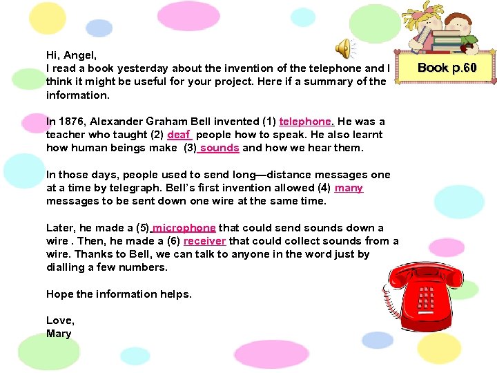 Hi, Angel, I read a book yesterday about the invention of the telephone and