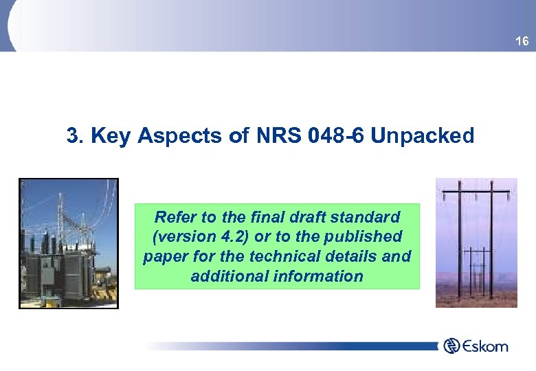 16 3. Key Aspects of NRS 048 -6 Unpacked Refer to the final draft