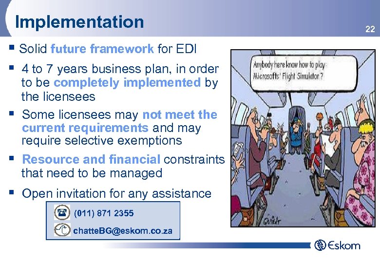 Implementation § Solid future framework for EDI § 4 to 7 years business plan,