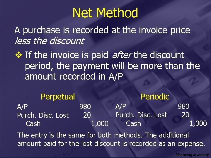 Net Method A purchase is recorded at the invoice price less the discount v