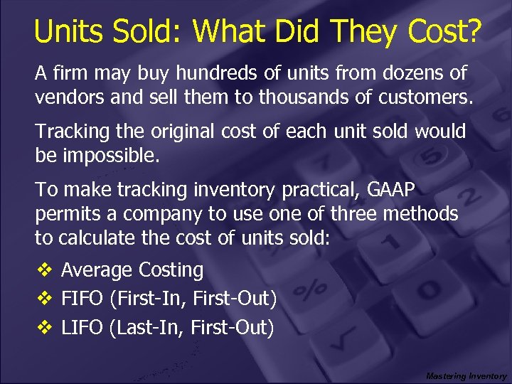 Units Sold: What Did They Cost? A firm may buy hundreds of units from