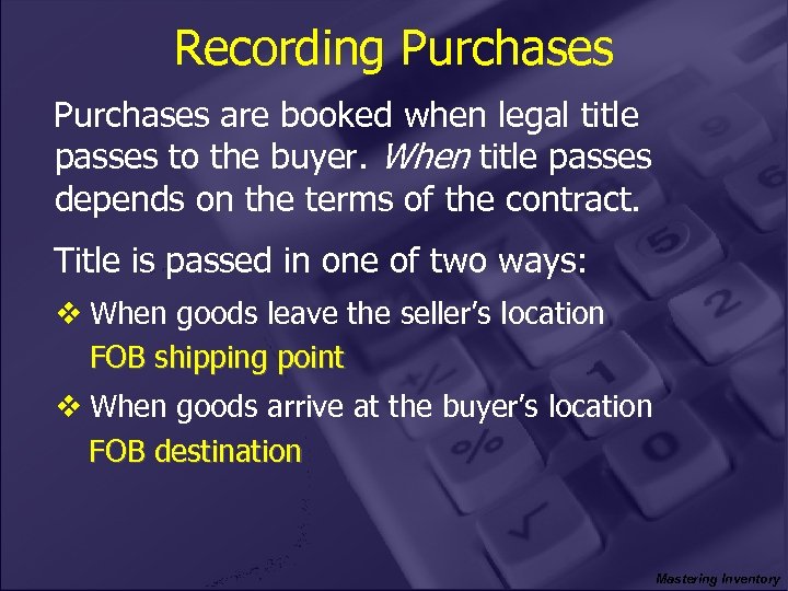 Recording Purchases are booked when legal title passes to the buyer. When title passes