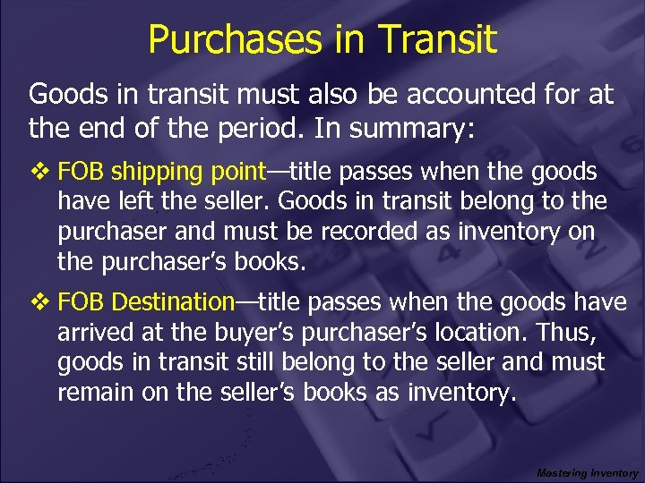 Purchases in Transit Goods in transit must also be accounted for at the end