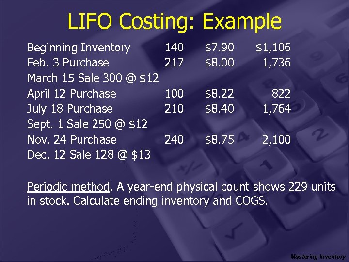 LIFO Costing: Example Beginning Inventory Feb. 3 Purchase March 15 Sale 300 @ $12