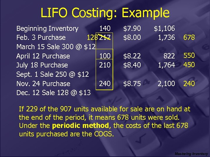 LIFO Costing: Example Beginning Inventory 140 128 217 Feb. 3 Purchase March 15 Sale