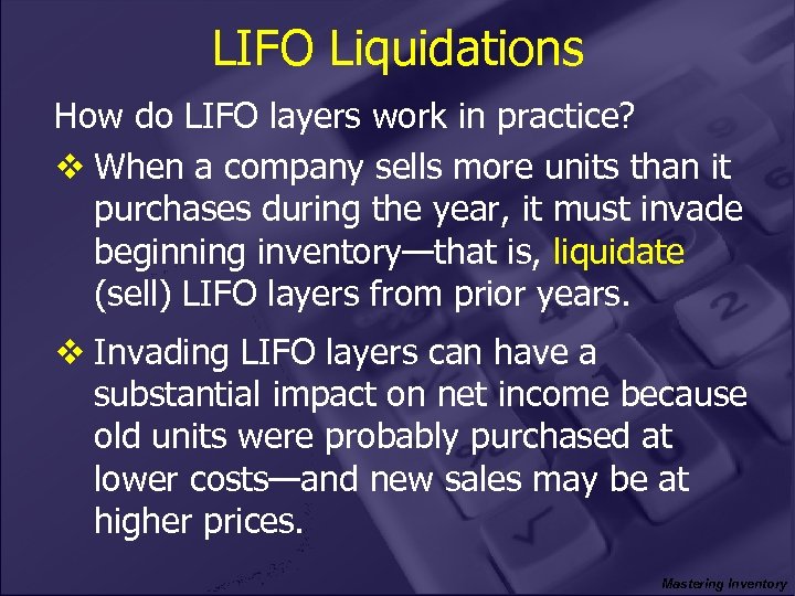 LIFO Liquidations How do LIFO layers work in practice? v When a company sells