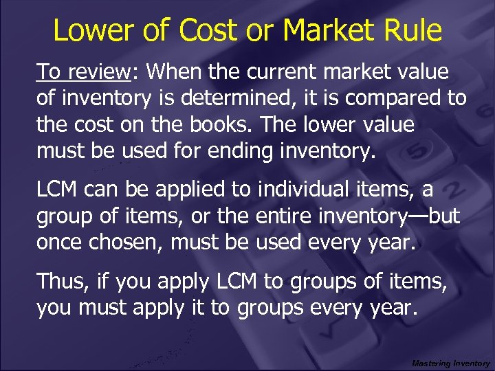 Lower of Cost or Market Rule To review: When the current market value of