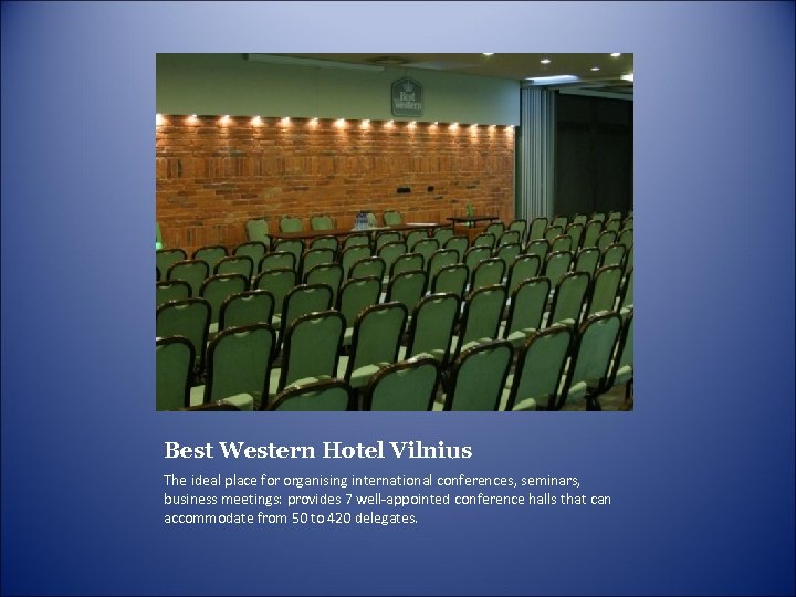 Best Western Hotel Vilnius The ideal place for organising international conferences, seminars, business meetings: