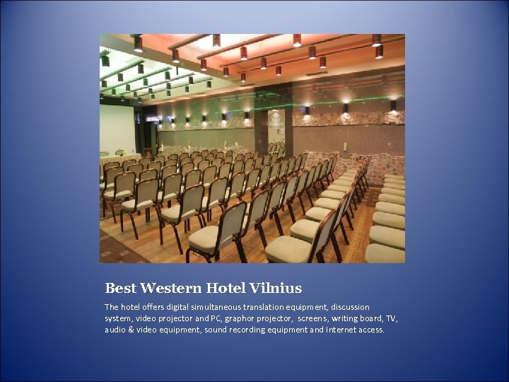 Best Western Hotel Vilnius The hotel offers digital simultaneous translation equipment, discussion system, video