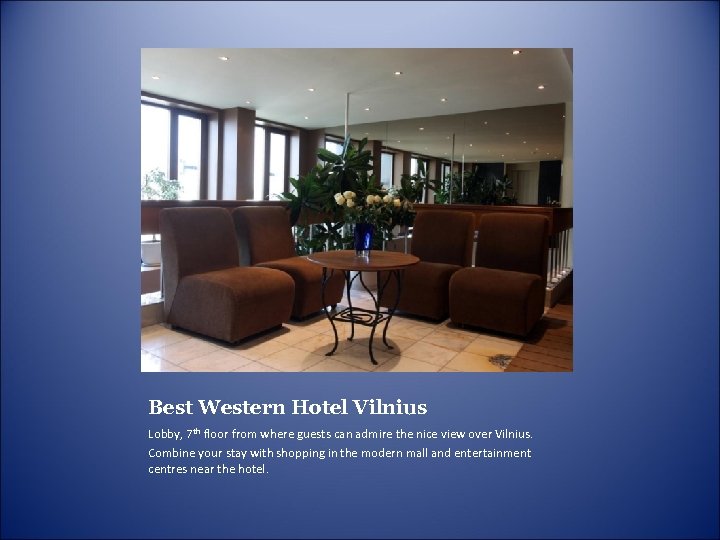 Best Western Hotel Vilnius Lobby, 7 th floor from where guests can admire the