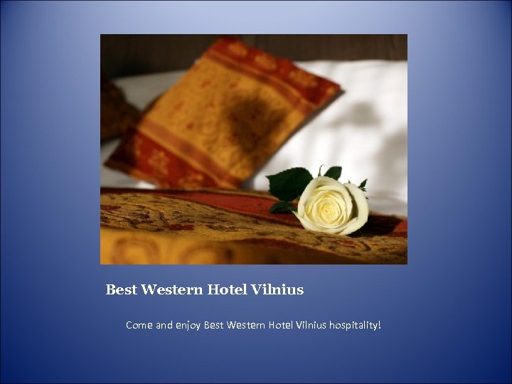 Best Western Hotel Vilnius Come and enjoy Best Western Hotel Vilnius hospitality! 