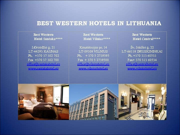 BEST WESTERN HOTELS IN LITHUANIA Best Western Hotel Santaka**** J. Gruodžio g. 21 LT-44293